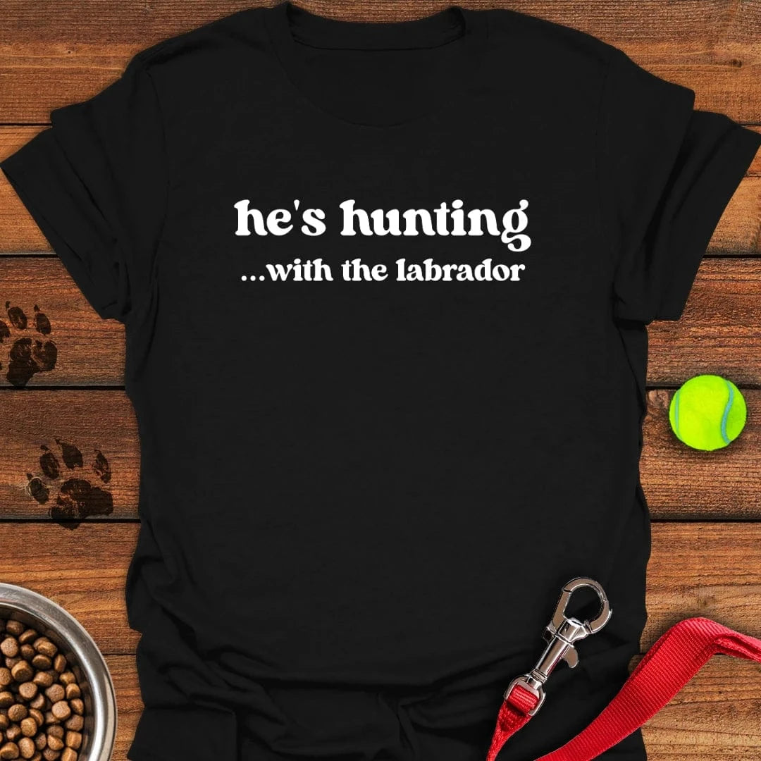 He's Hunting With The Lab T-Shirt Black