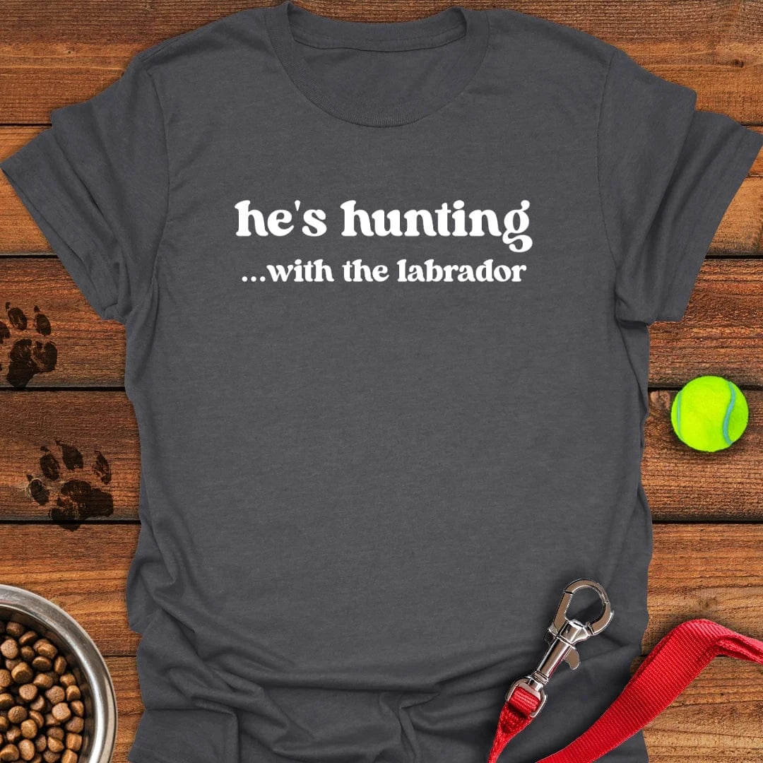 He's Hunting With The Lab T-Shirt Dark Heather