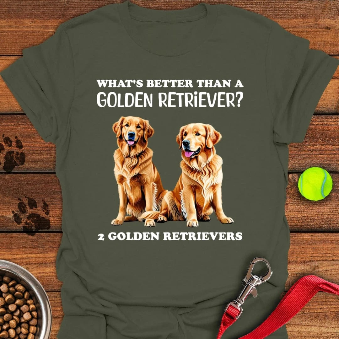 What's Better Than a Golden Retriever T-Shirt Military Green