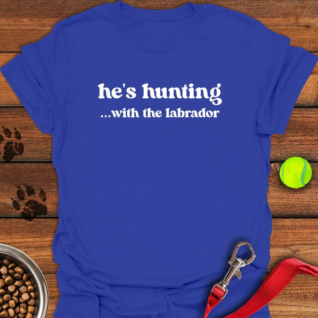 He's Hunting With The Lab T-Shirt Royal