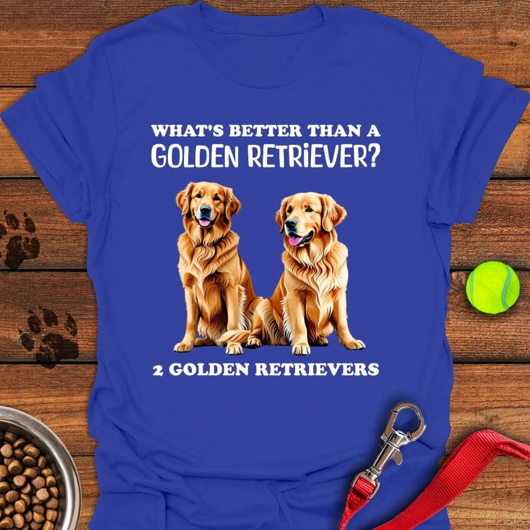What's Better Than a Golden Retriever T-Shirt
