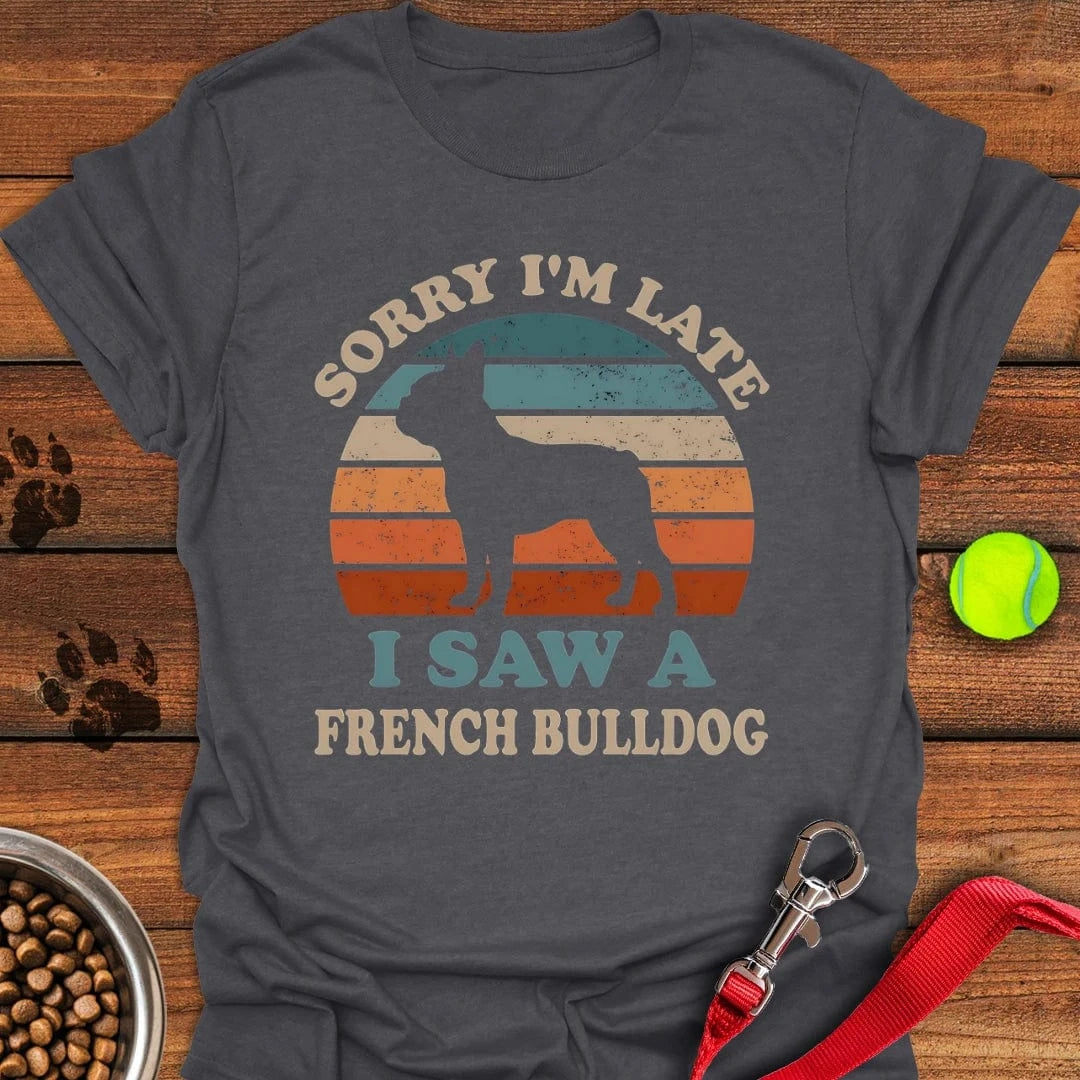 I Saw A French Bulldog T-Shirt Dark Heather