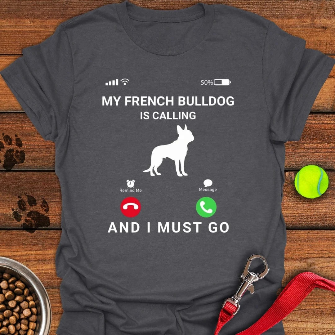 My French Bulldog Is Calling T-Shirt Dark Heather
