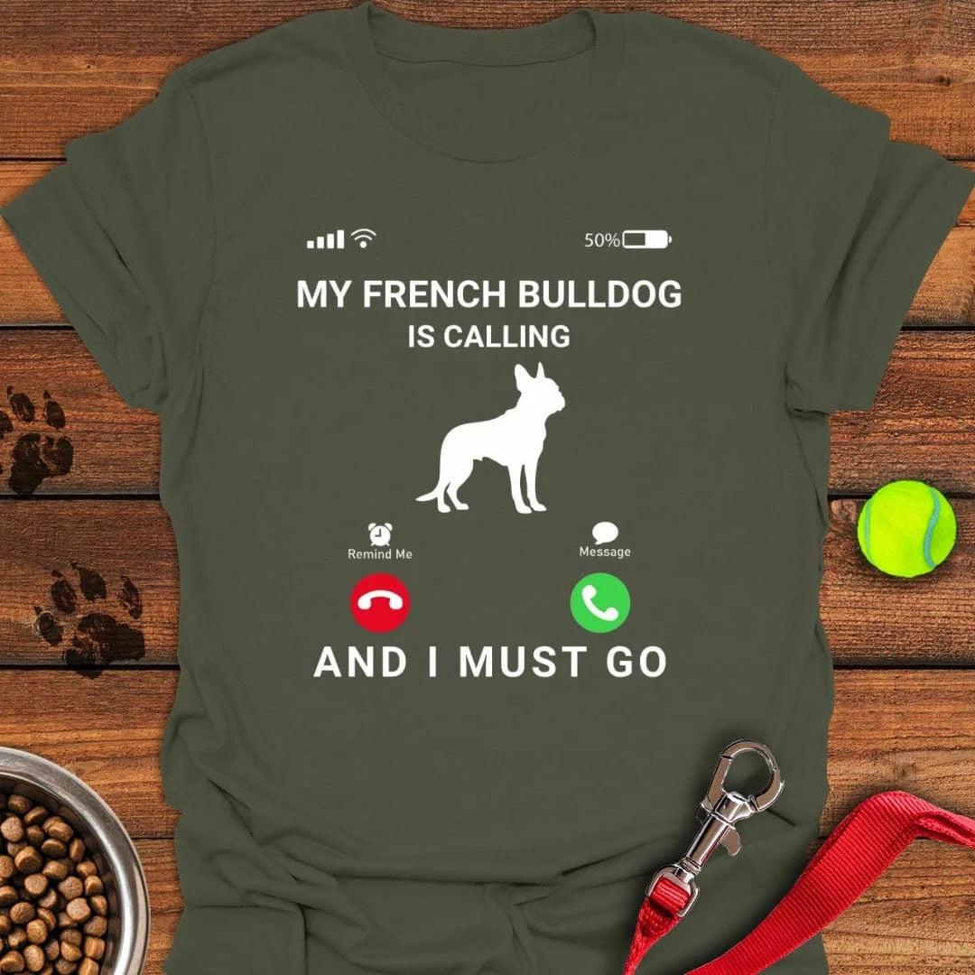My French Bulldog Is Calling T-Shirt Military Green