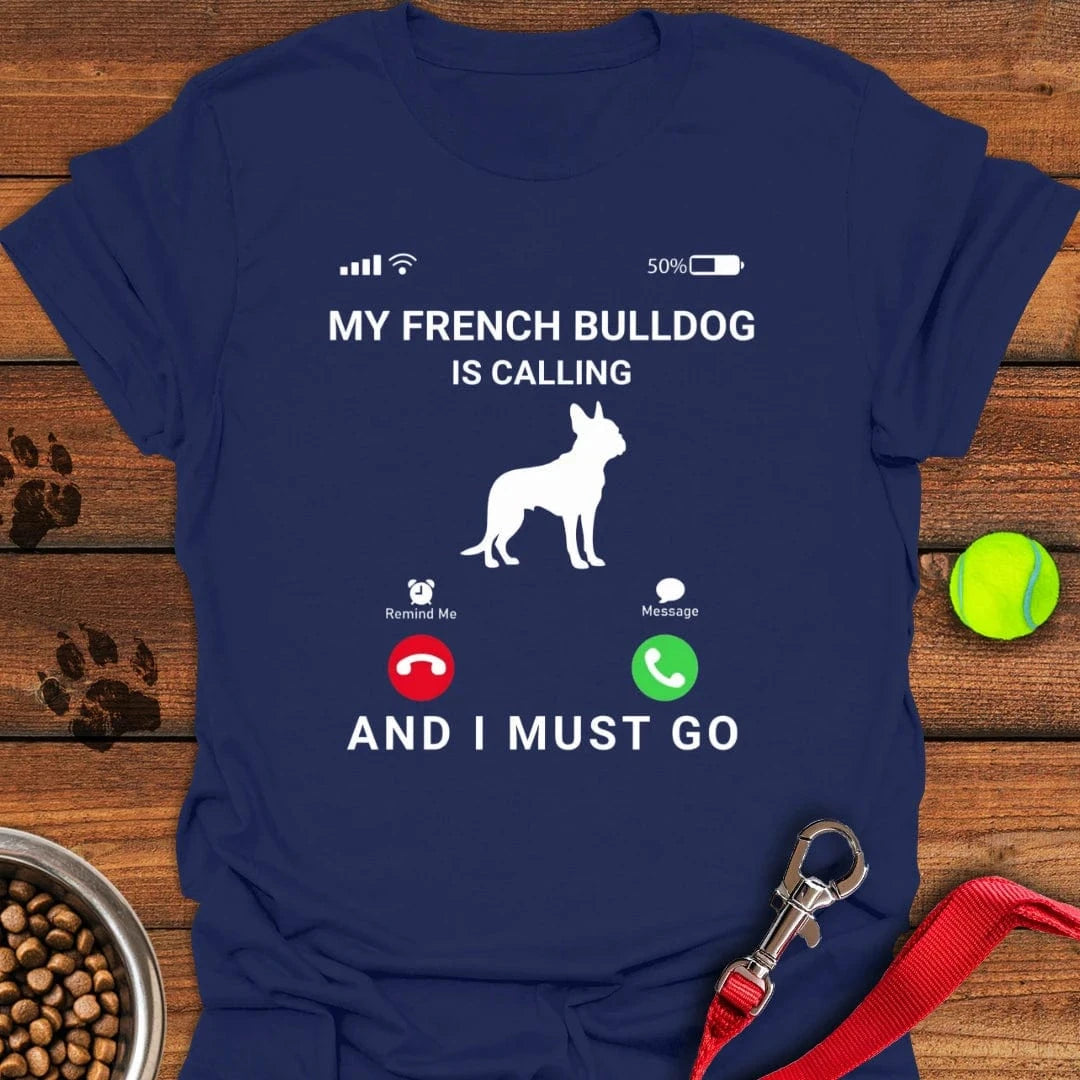 My French Bulldog Is Calling T-Shirt Navy