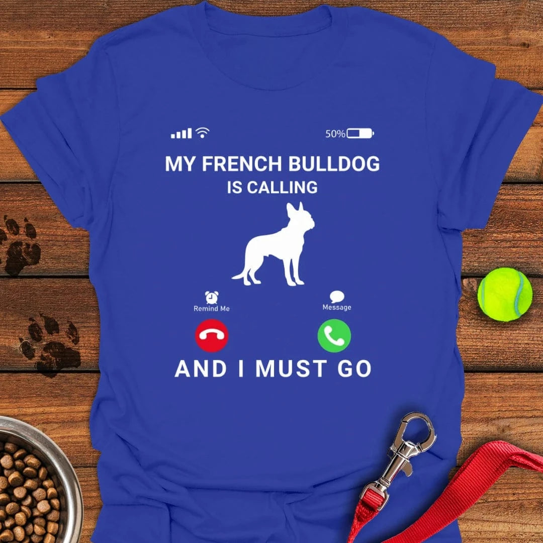 My French Bulldog Is Calling T-Shirt Royal