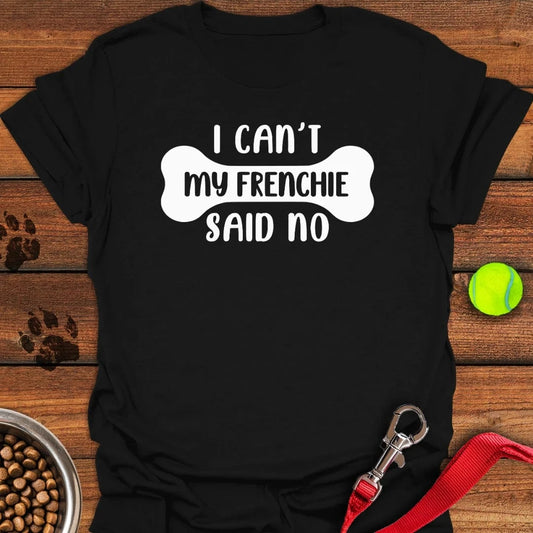 My Frenchie Said No T-Shirt Black