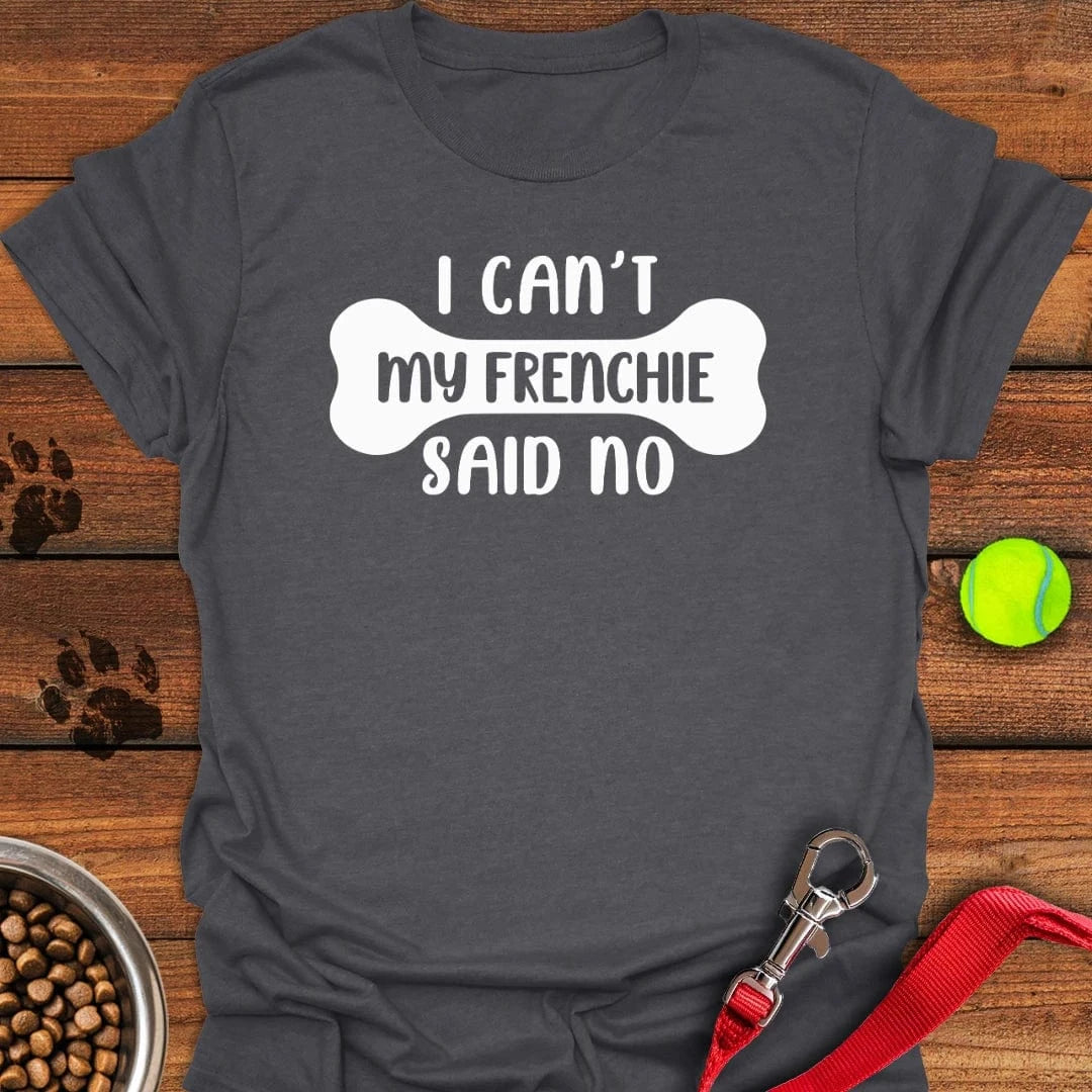 My Frenchie Said No T-Shirt Dark Heather