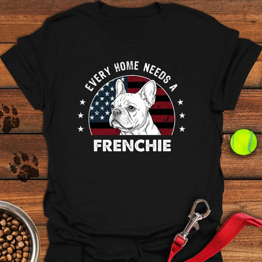 Every Home Needs A Frenchie T-Shirt Black