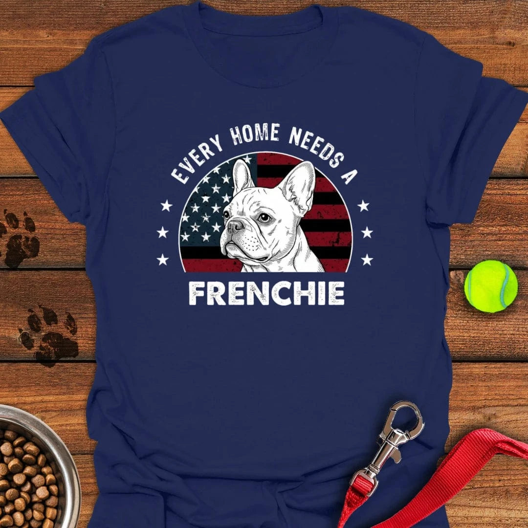 Every Home Needs A Frenchie T-Shirt Navy