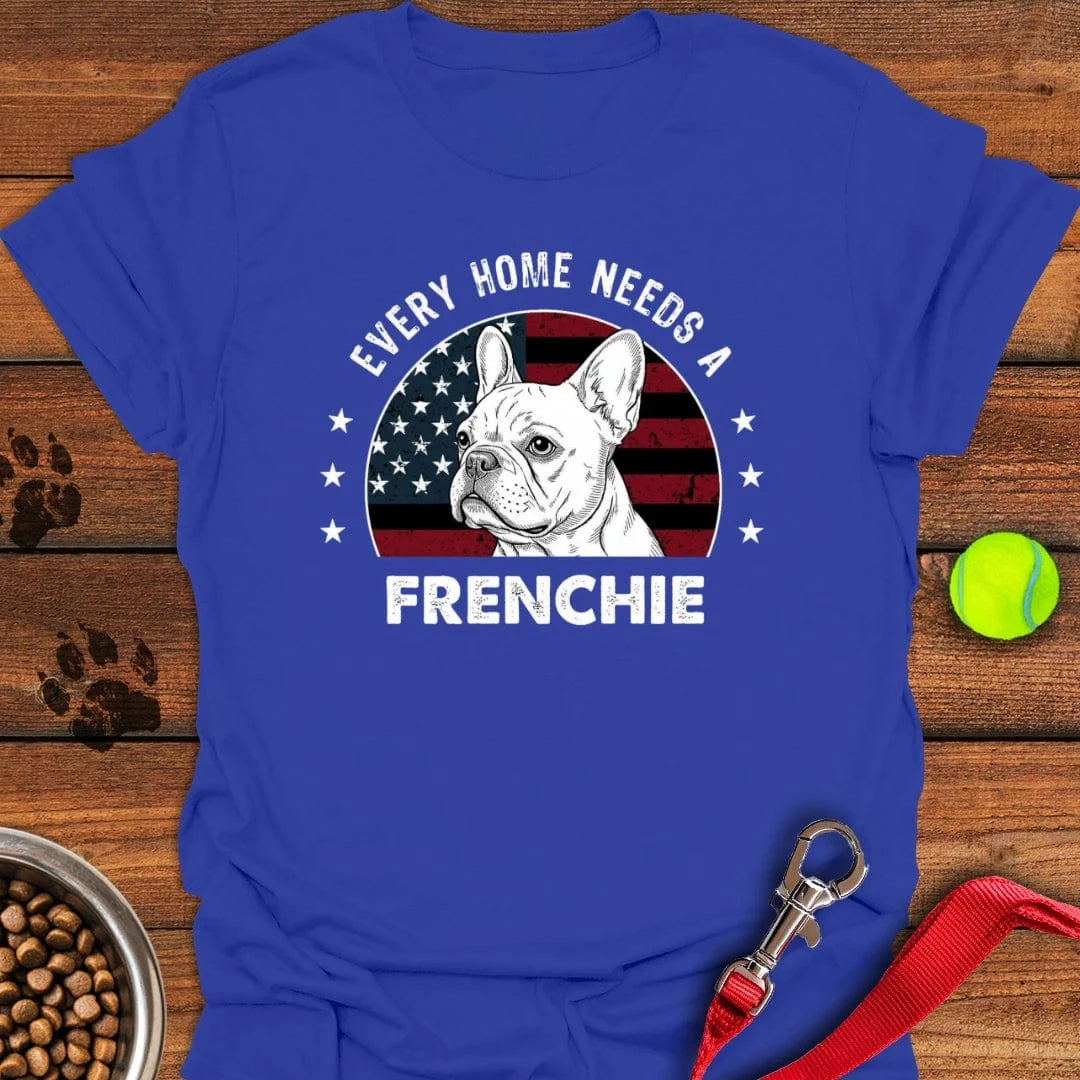 Every Home Needs A Frenchie T-Shirt Royal