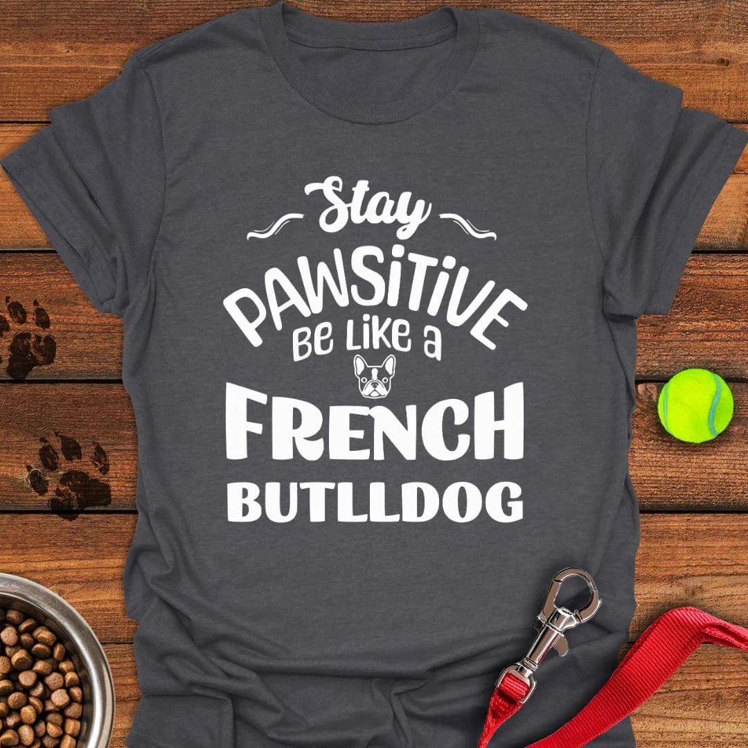 Stay Pawsitive French Bulldog T-Shirt Dark Heather