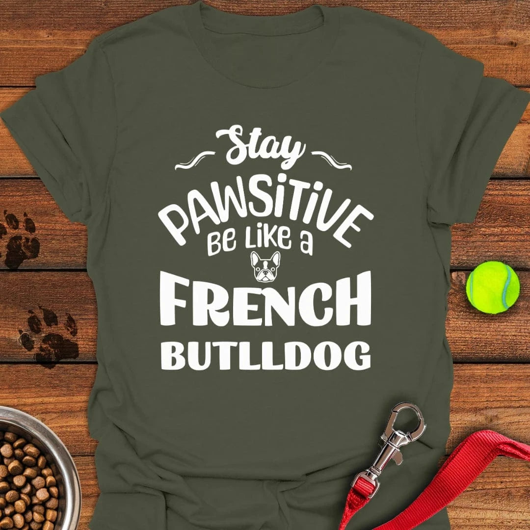 Stay Pawsitive French Bulldog T-Shirt Military Green