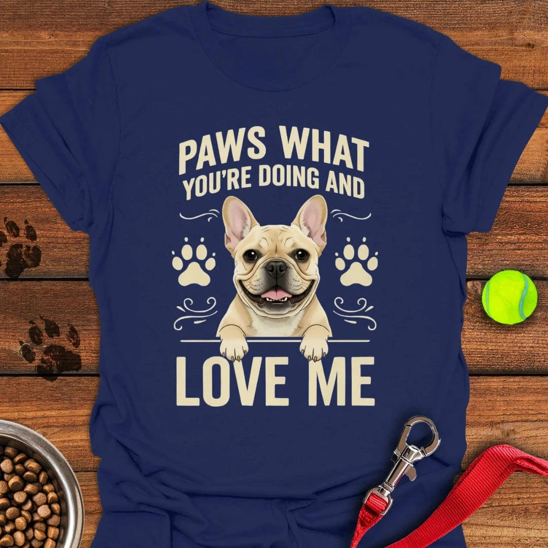 French Bulldog Paws What You're Doing T-Shirt Navy