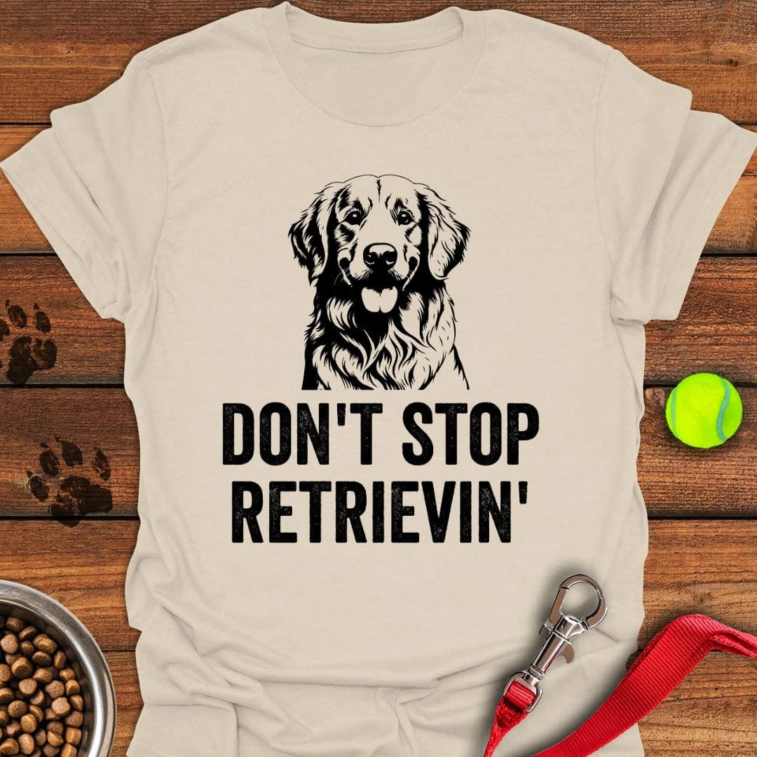 Golden Retriever Don't Stop Retrievin' T-Shirt Natural