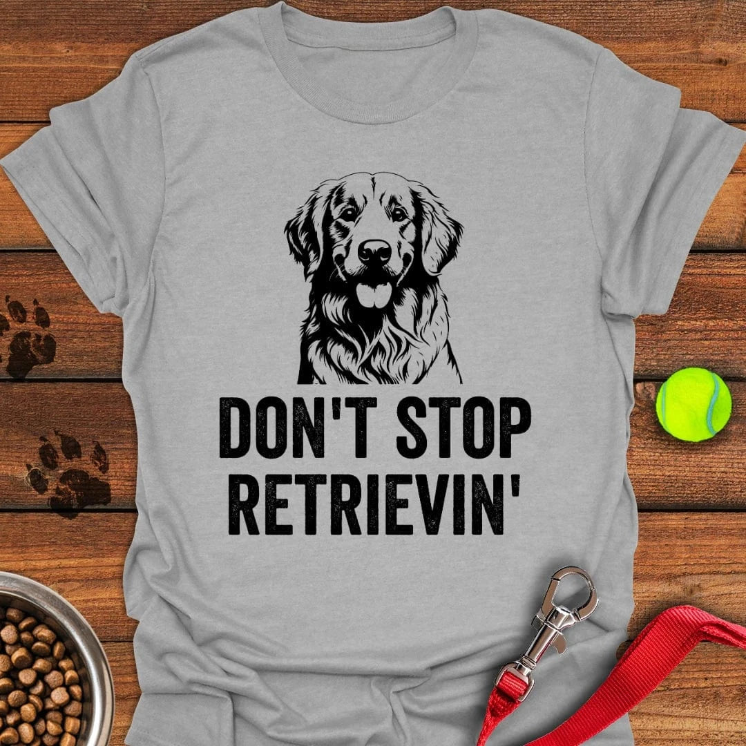Golden Retriever Don't Stop Retrievin' T-Shirt Sport Grey