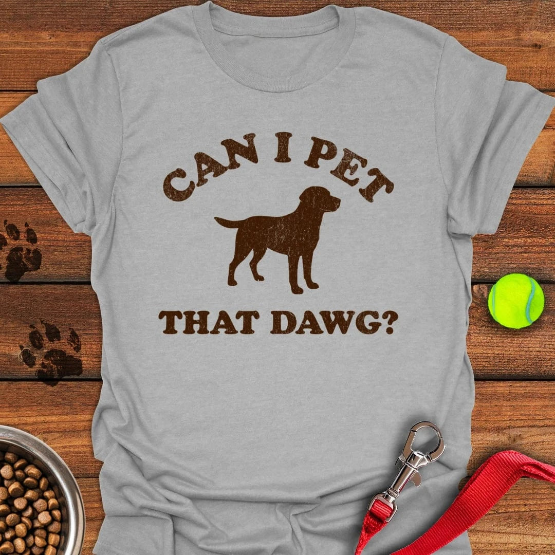 Can I Pet That Dawg? T-Shirt Sport Grey
