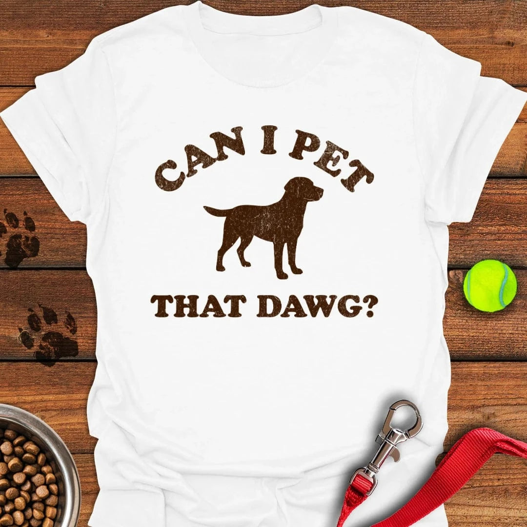 Can I Pet That Dawg? T-Shirt White