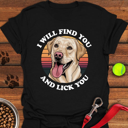 I Will Find You And Lick You T-Shirt Black