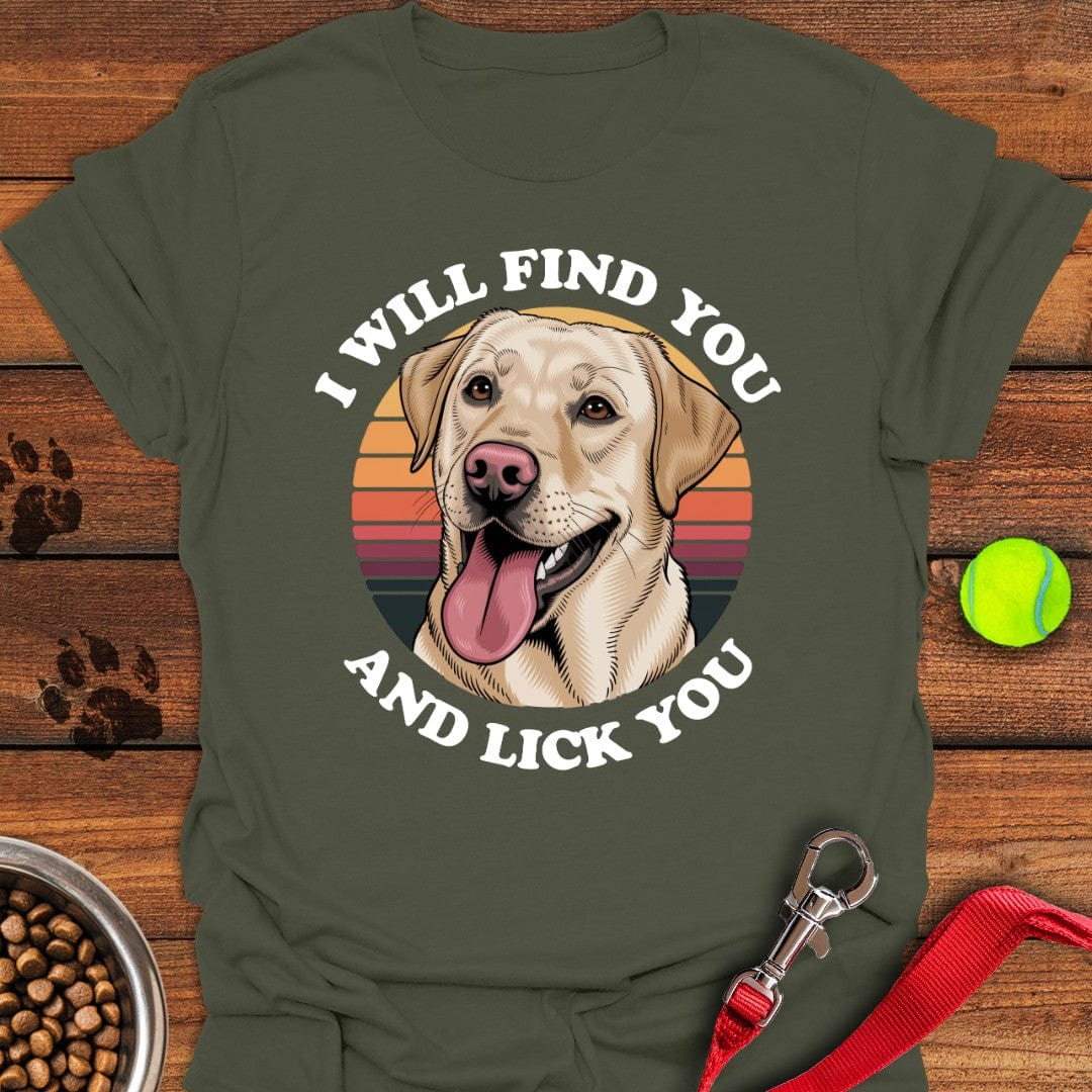 I Will Find You And Lick You T-Shirt Military Green