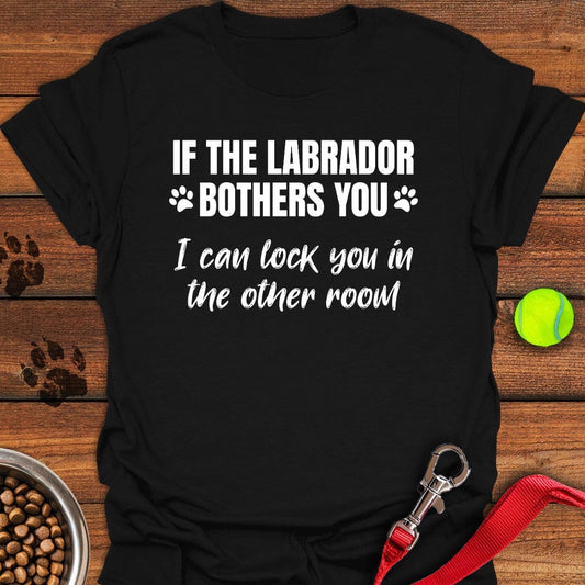 If The Labrador Bothers You T-Shirt Black