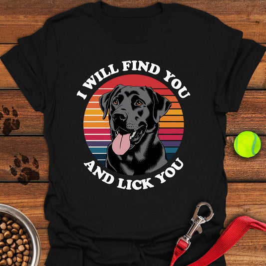 I Will Find You And Lick You T-Shirt Black