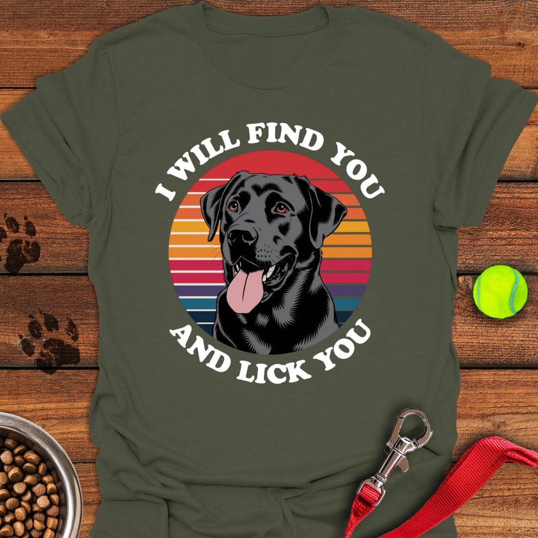 I Will Find You And Lick You T-Shirt Military Green