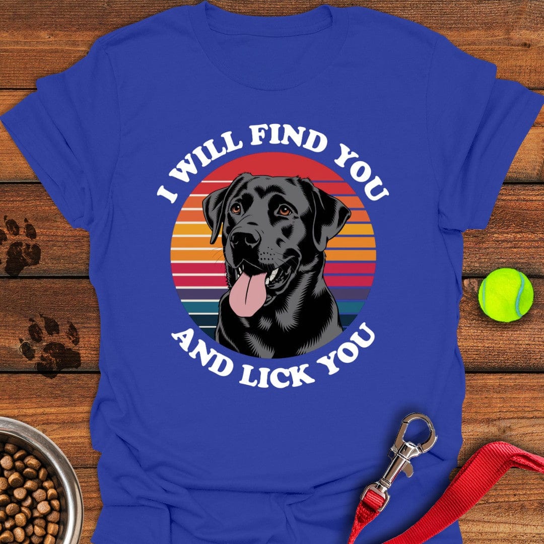 I Will Find You And Lick You T-Shirt Royal