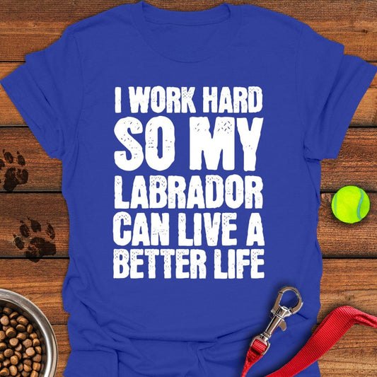 I Work Hard For My Labrador T-Shirt Royal