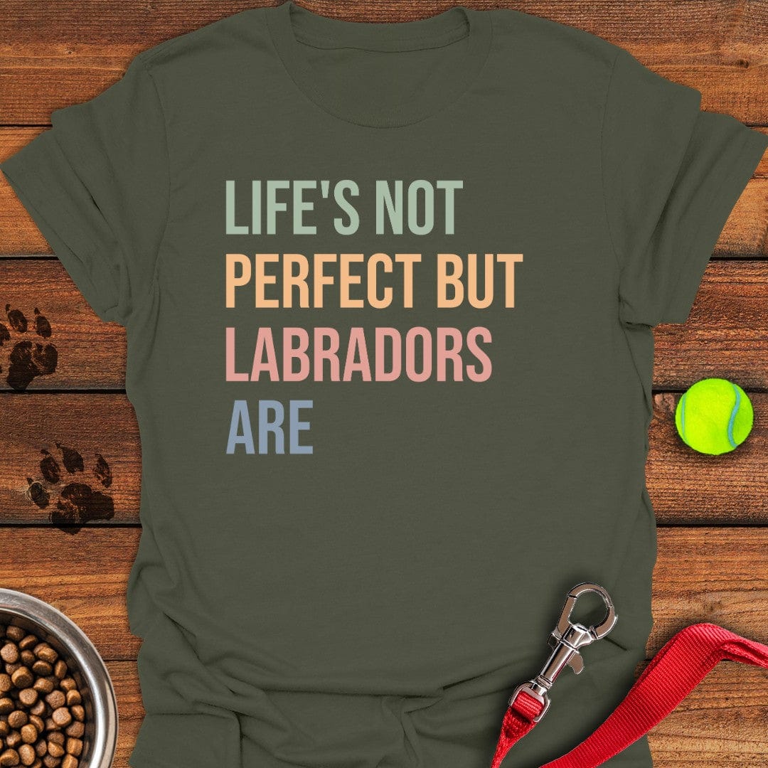 Life Is Not Perfect Labrador T-Shirt