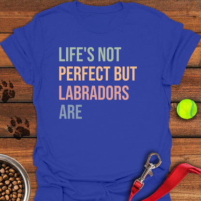 Life Is Not Perfect Labrador T-Shirt Royal