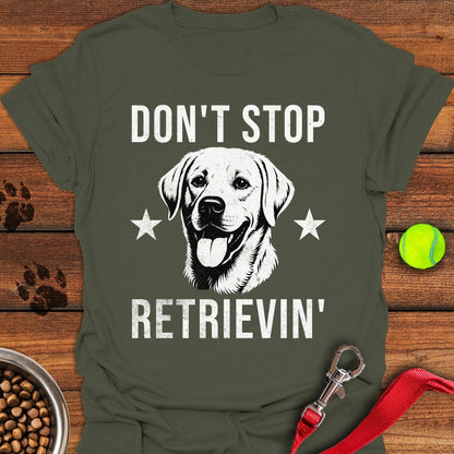 Don't Stop Retrievin' Labrador T-Shirt Military Green