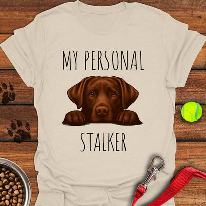 My Personal Stalker Chocolate Lab T-Shirt