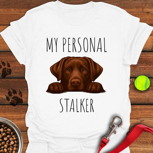 My Personal Stalker Chocolate Lab T-Shirt