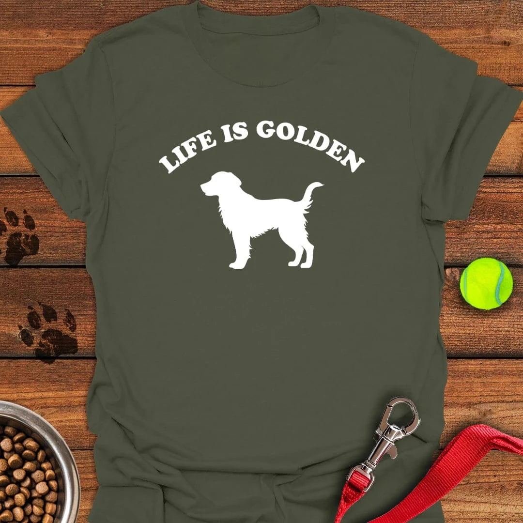 Life is Golden Retrievers T-Shirt Military Green