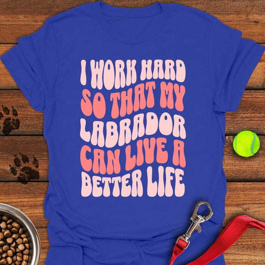 I Work Hard For My Labrador T-Shirt Royal