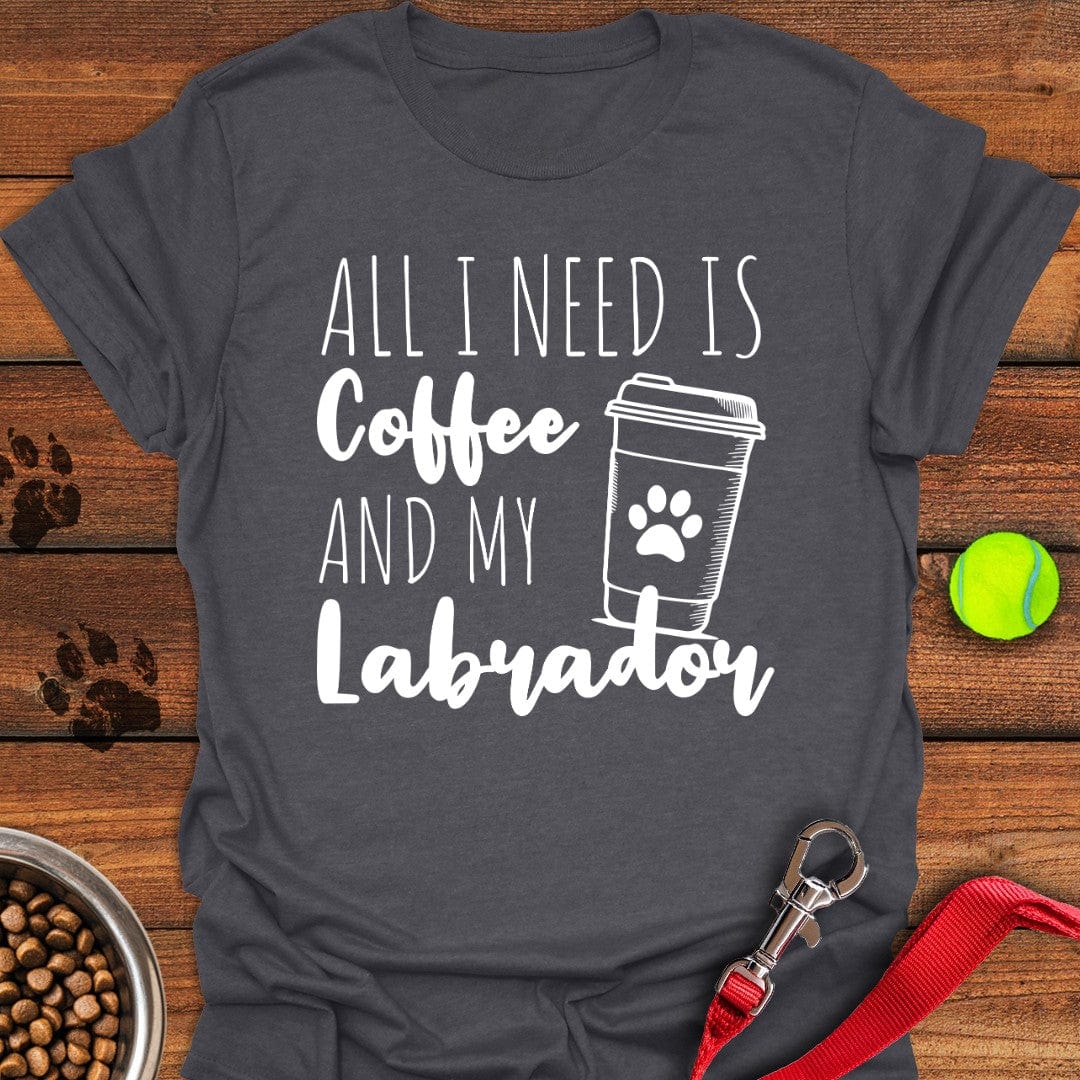All I Need Is Coffee and My Labrador Dark Heather