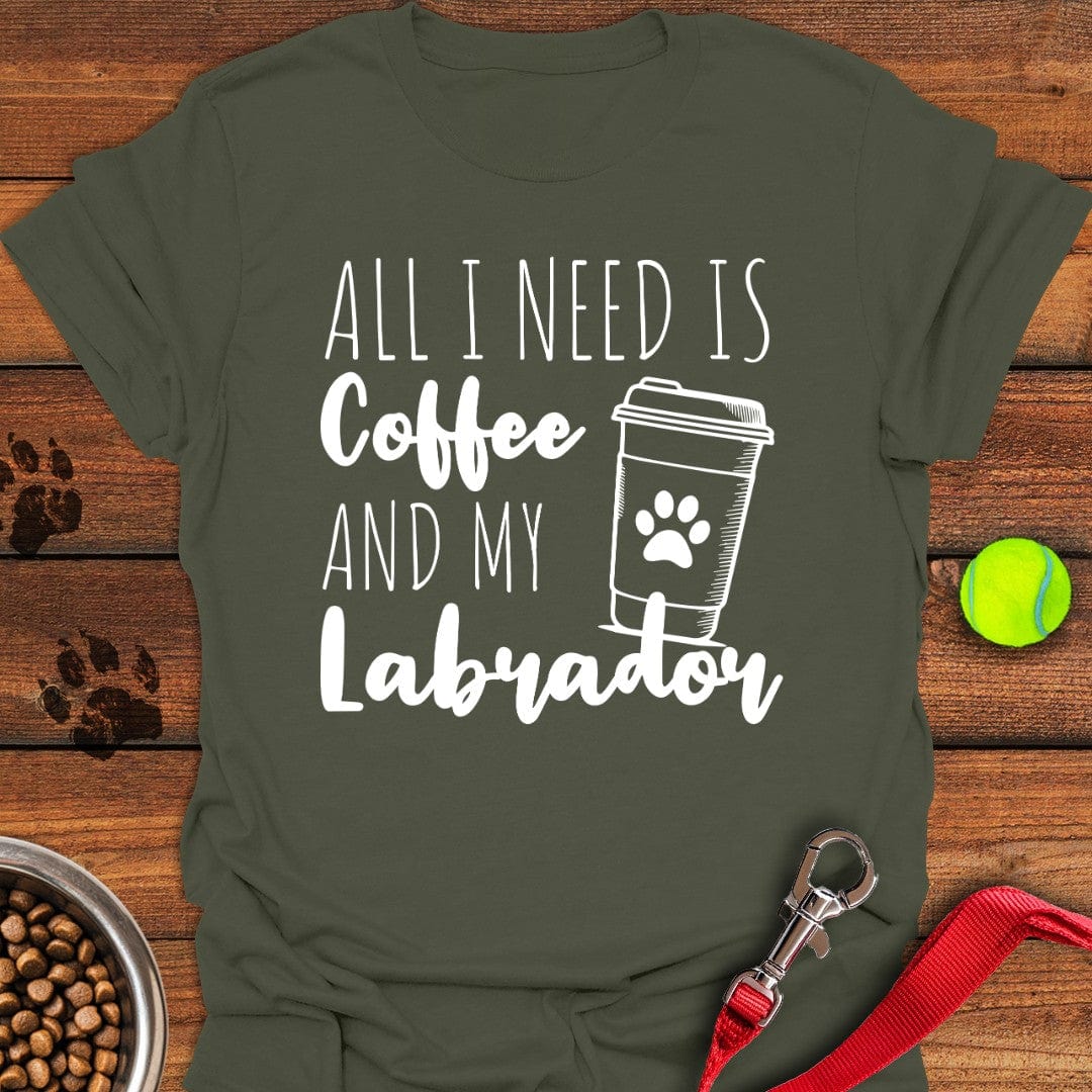 All I Need Is Coffee and My Labrador Military Green