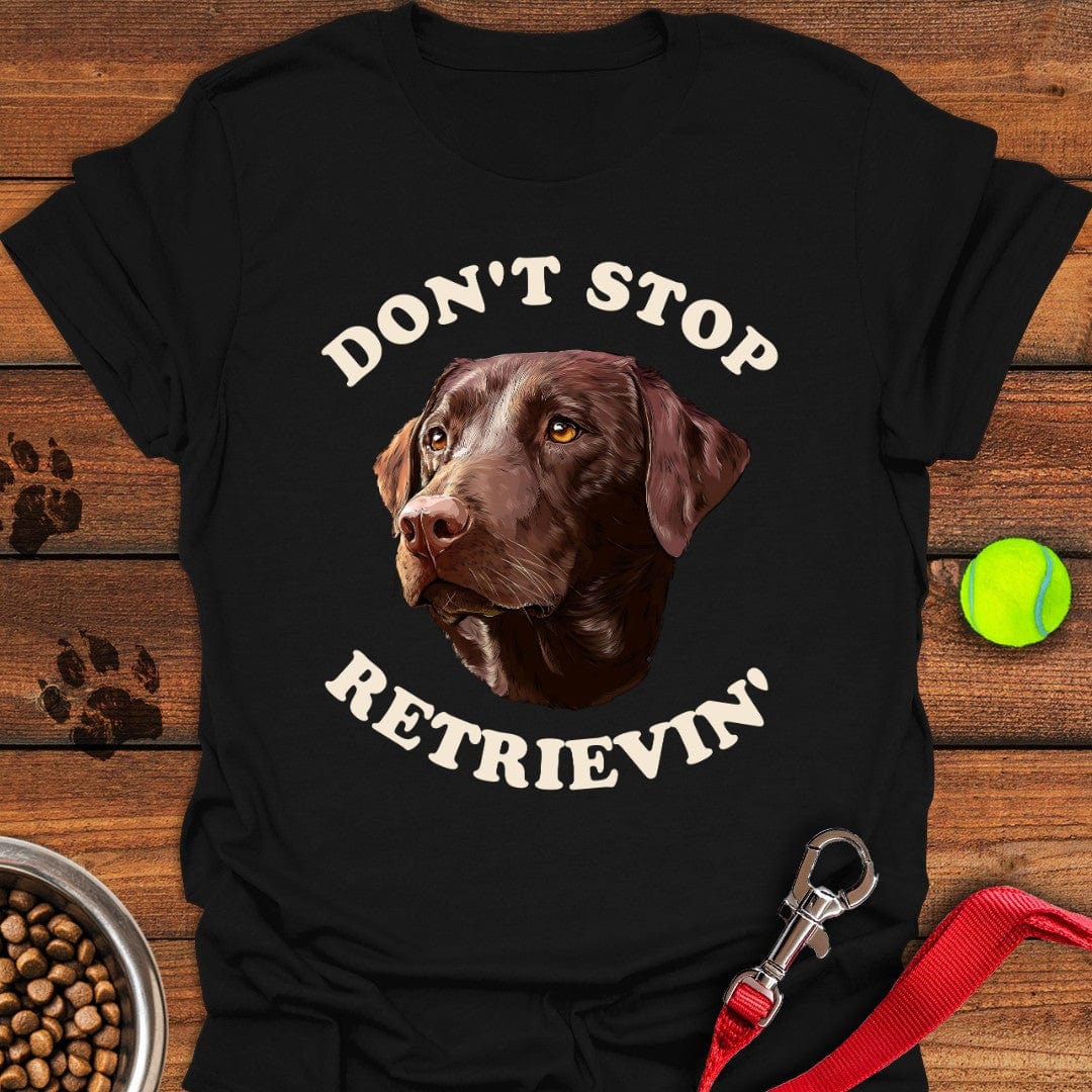 Don't Stop Retrievin' Labrador T-Shirt Black
