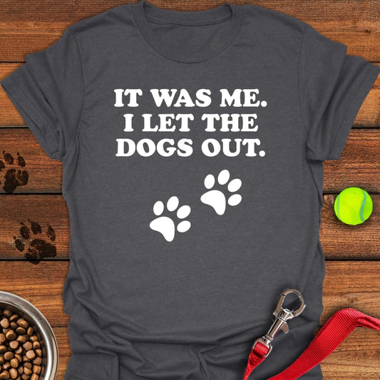 I Let The Dogs Out T-Shirt Dark Heather