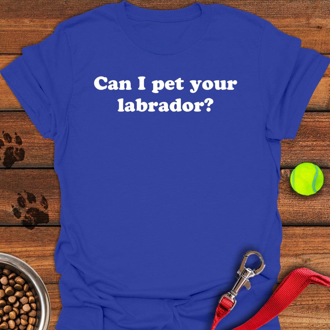 Can I Pet Your Labrador T-Shirt Royal