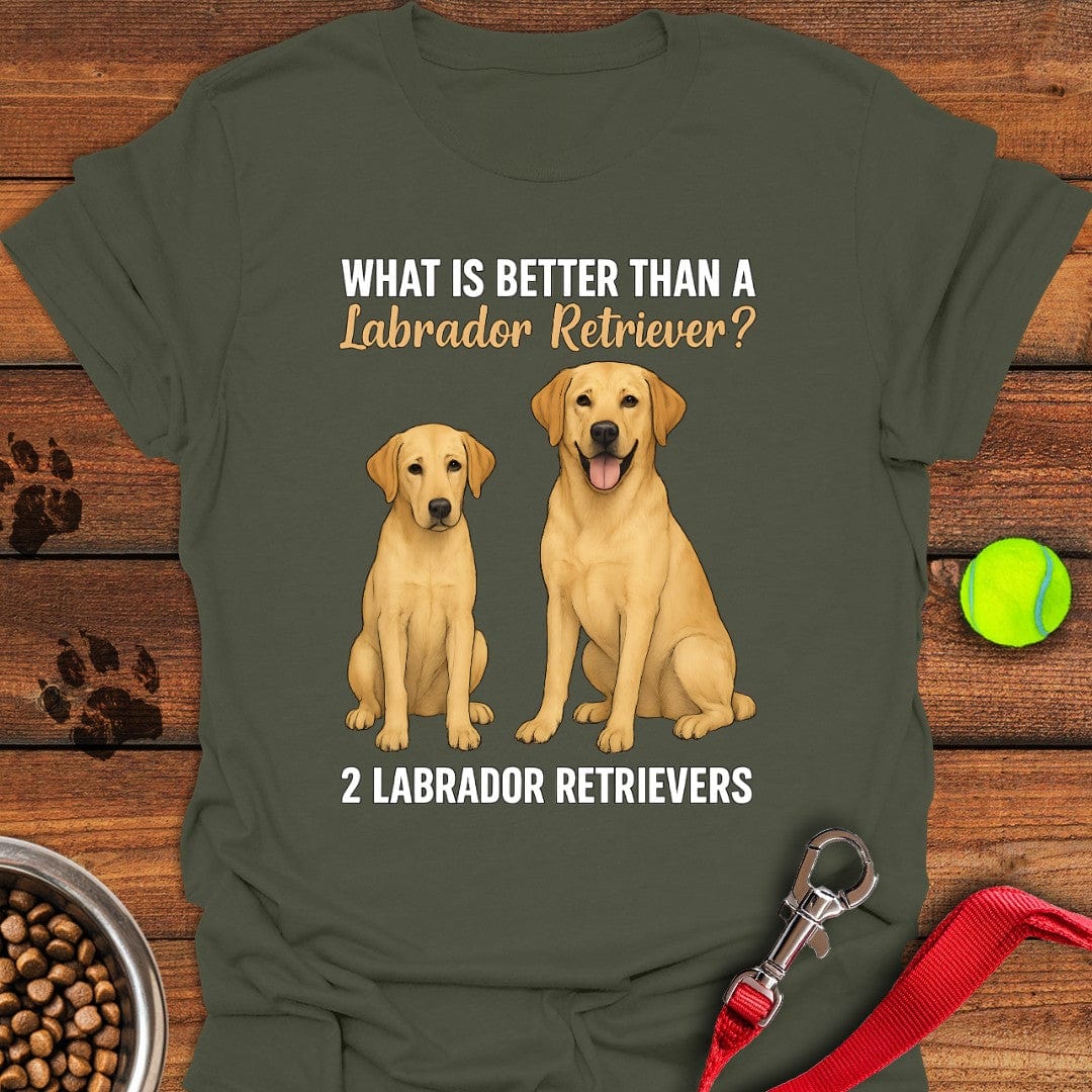 What's Better Than a Labrador? Tee Military Green