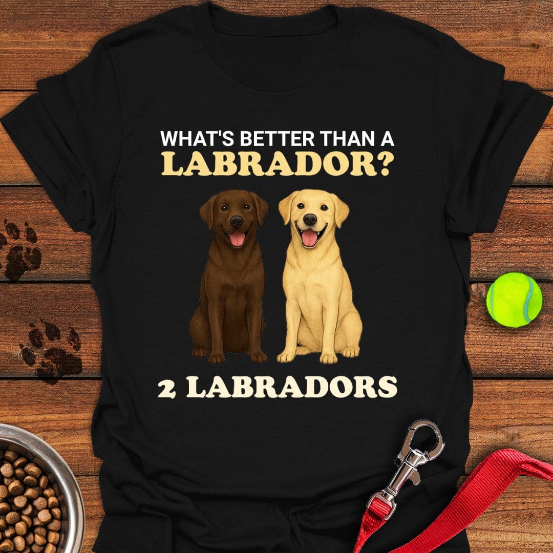 What's Better Than a Labrador? T-Shirt Black