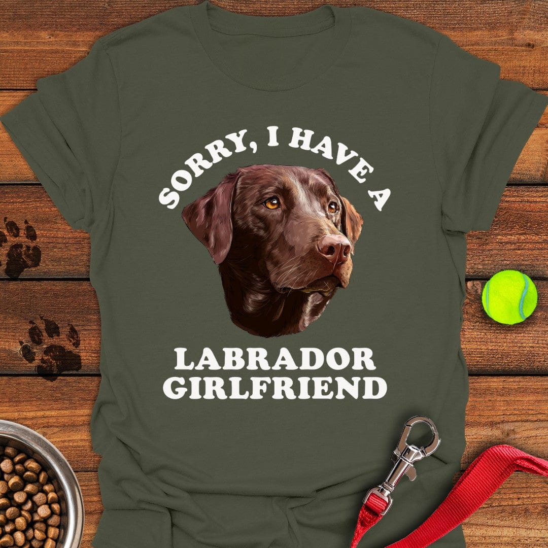 Sorry I Have a Labrador Girlfriend T-Shirt Military Green