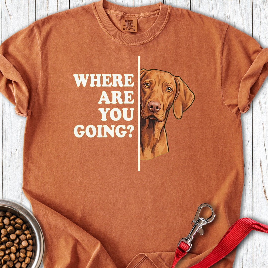 Vizsla Where Are You Going Premium Tee Yam