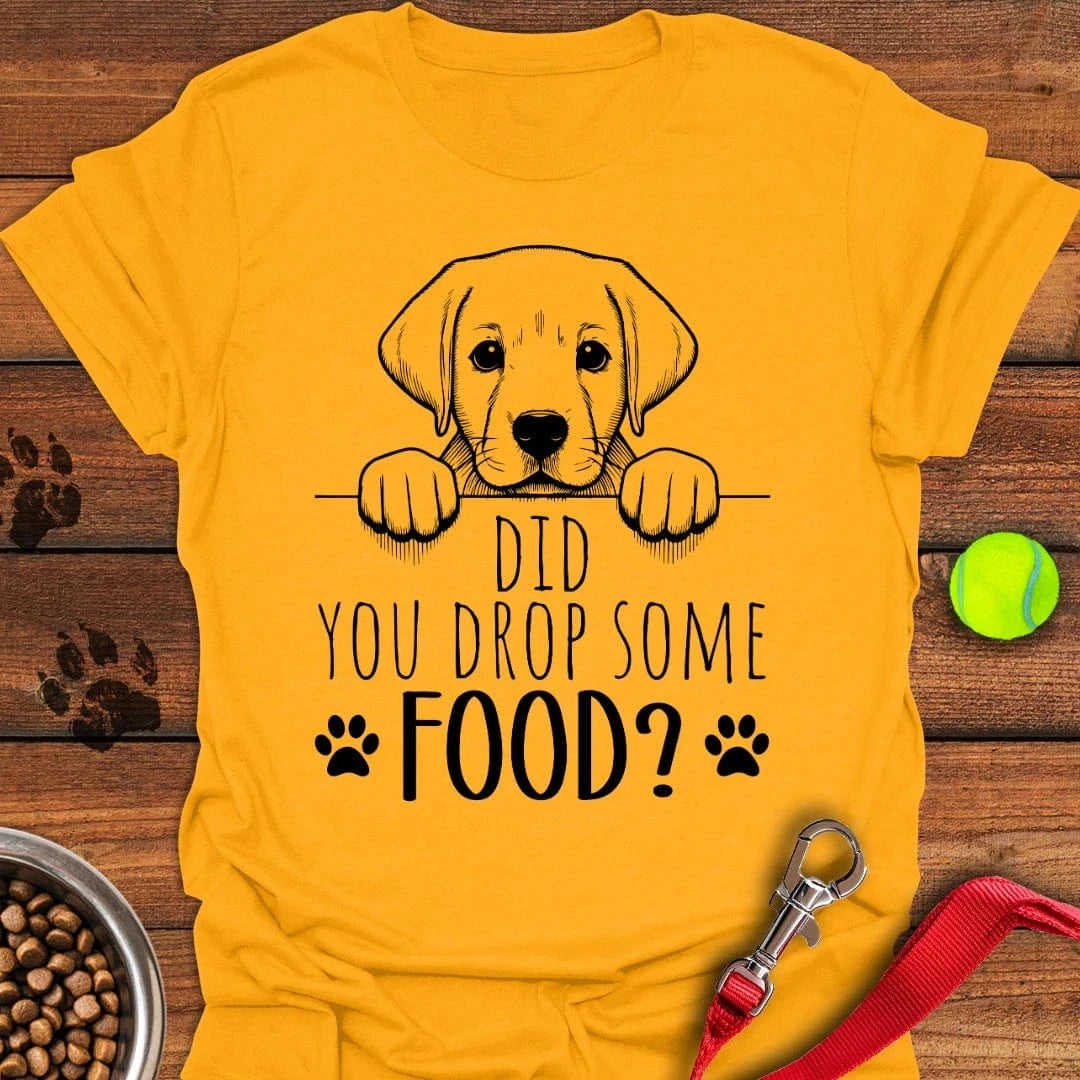 Did You Drop Some Food Labrador T-Shirt Gold