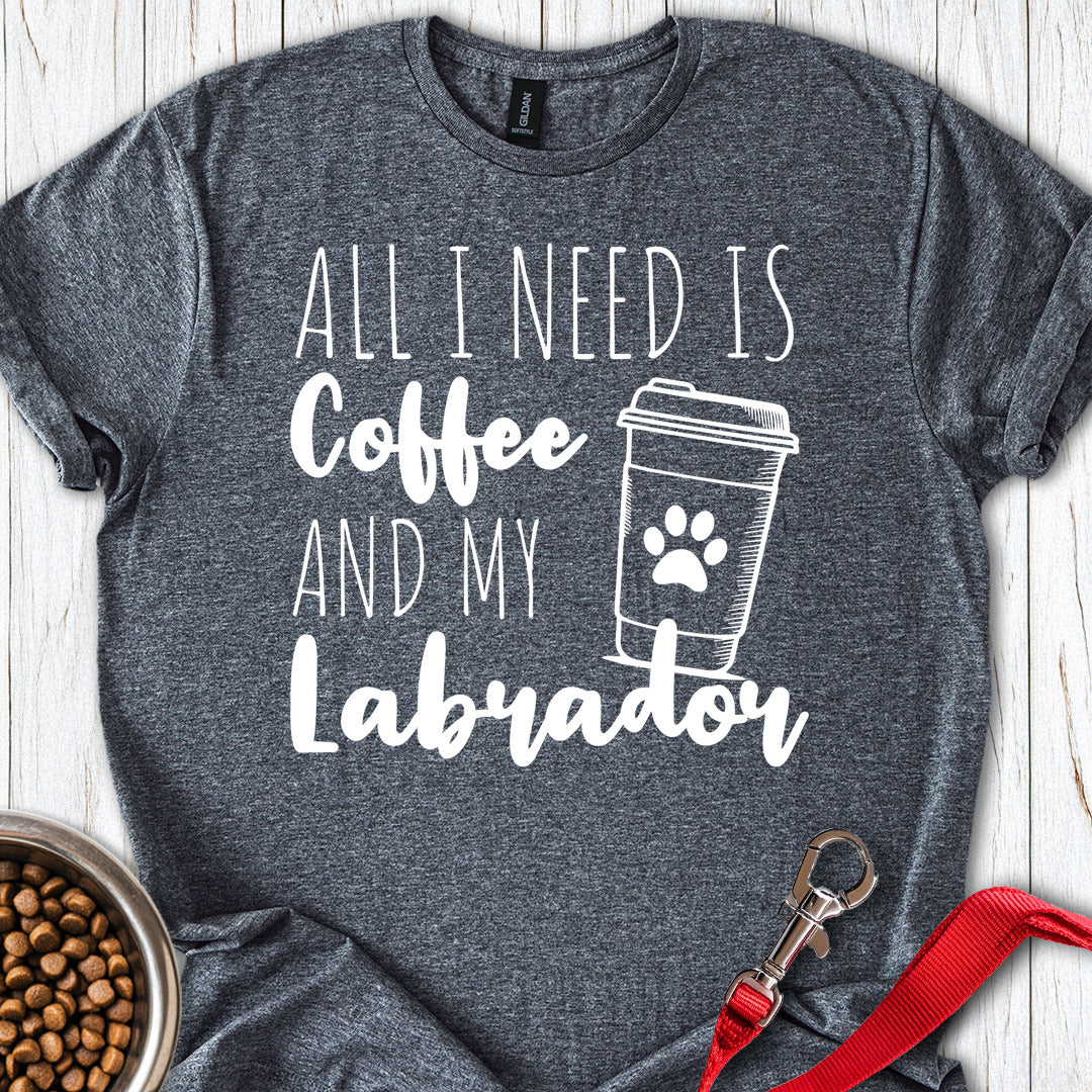 All I Need Is Coffee and My Labrador Dark Heather