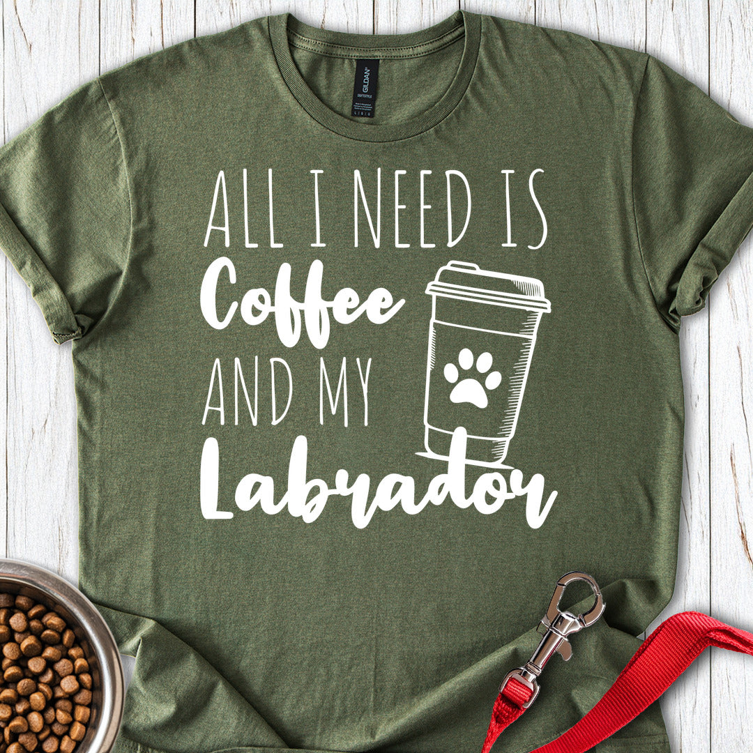 All I Need Is Coffee and My Labrador Military Green