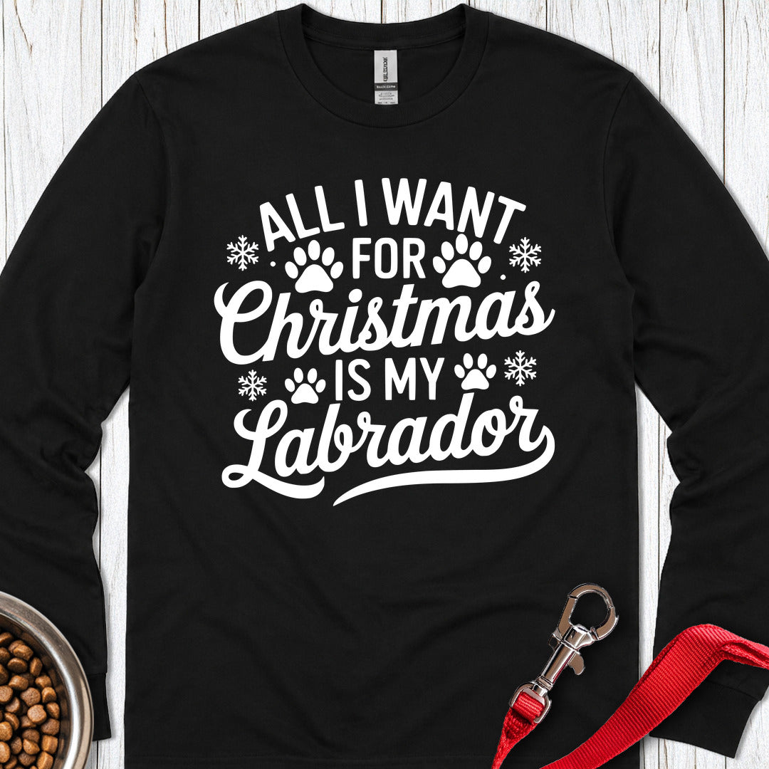 All I Want For Christmas Is My Lab Long Sleeve — Black