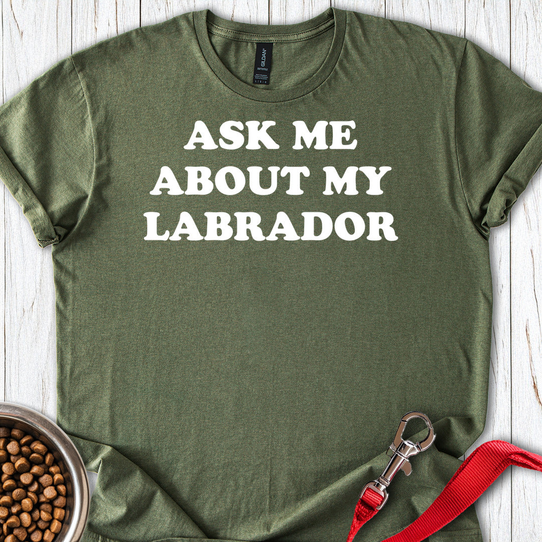Ask Me About My Labrador Military Green